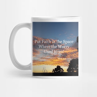 Put Faith in the Space Where the Worry Used to Go! - Inspirational Quotes Mug